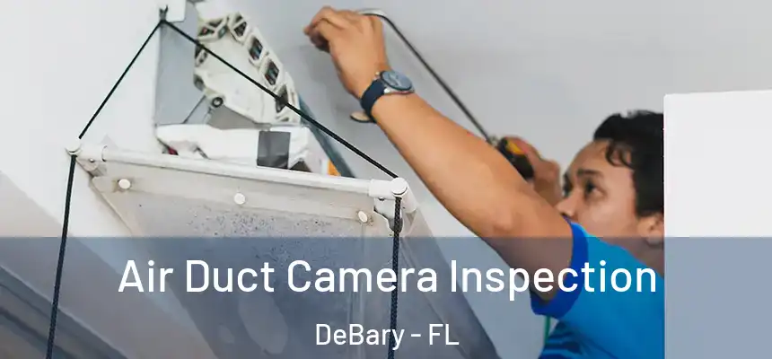 Air Duct Camera Inspection DeBary - FL