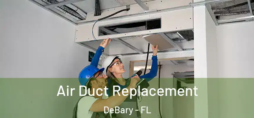  Air Duct Replacement DeBary - FL