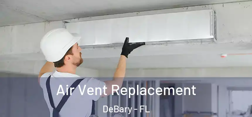 Air Vent Replacement DeBary - FL