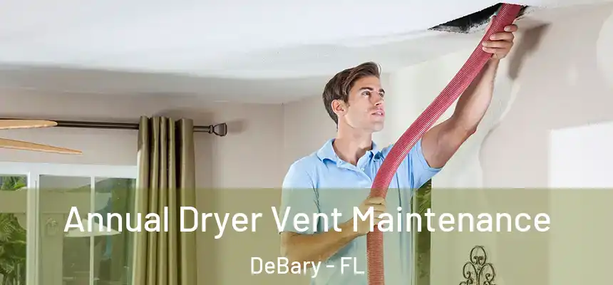  Annual Dryer Vent Maintenance DeBary - FL