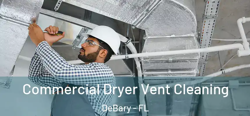 Commercial Dryer Vent Cleaning DeBary - FL