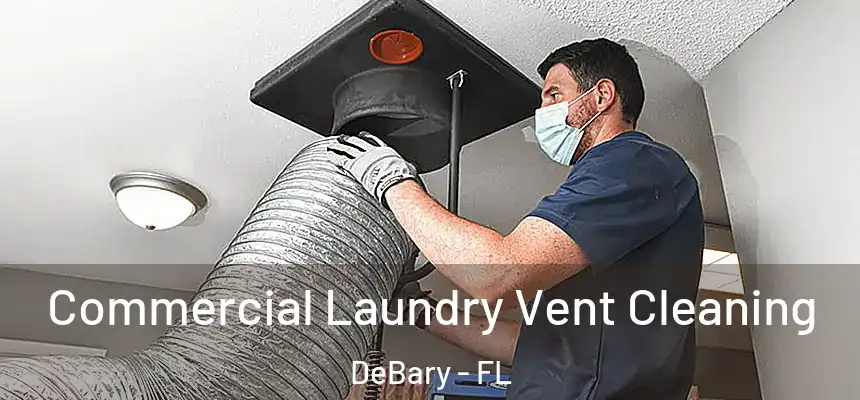 Commercial Laundry Vent Cleaning DeBary - FL