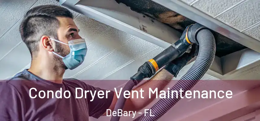  Condo Dryer Vent Maintenance DeBary - FL