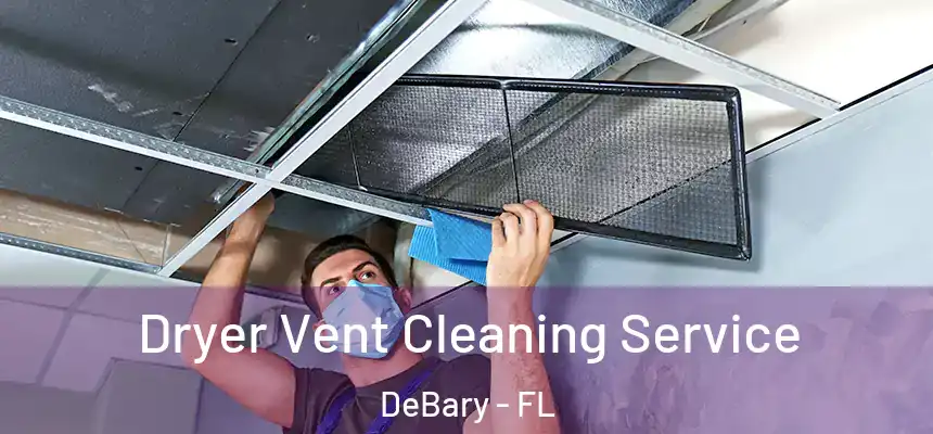 Dryer Vent Cleaning Service DeBary - FL