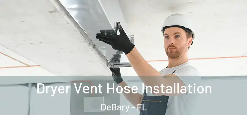 Dryer Vent Hose Installation DeBary - FL