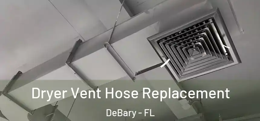 Dryer Vent Hose Replacement DeBary - FL