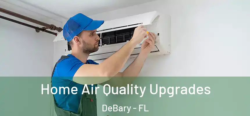 Home Air Quality Upgrades DeBary - FL