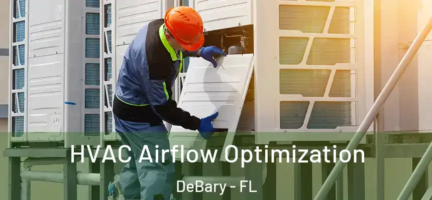  HVAC Airflow Optimization DeBary - FL