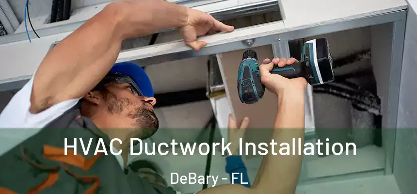 HVAC Ductwork Installation DeBary - FL