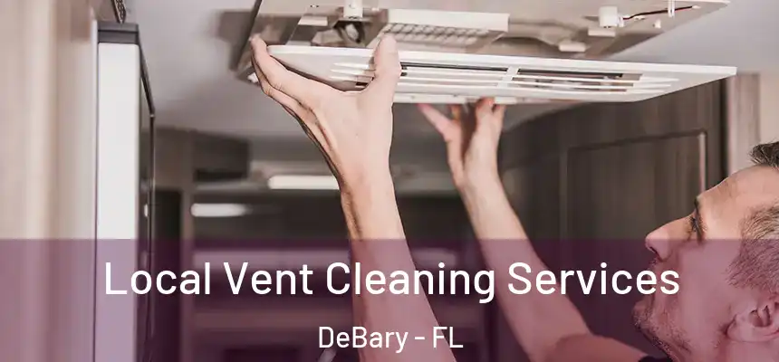 Local Vent Cleaning Services DeBary - FL