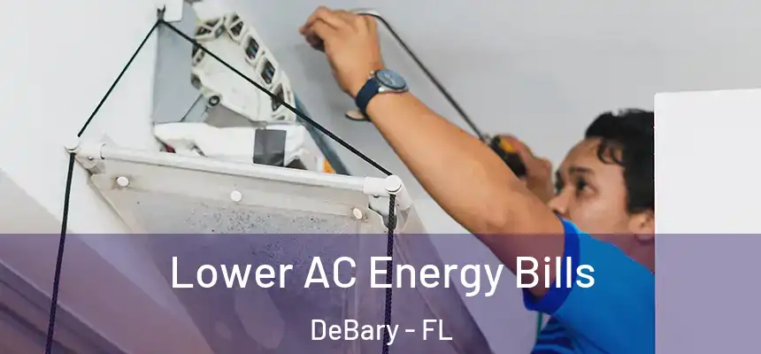Lower AC Energy Bills DeBary - FL