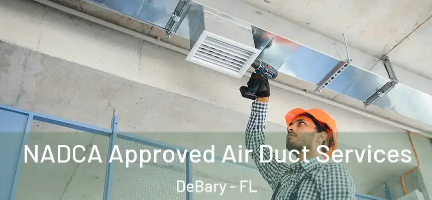 NADCA Approved Air Duct Services DeBary - FL