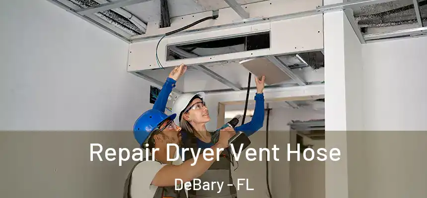  Repair Dryer Vent Hose DeBary - FL