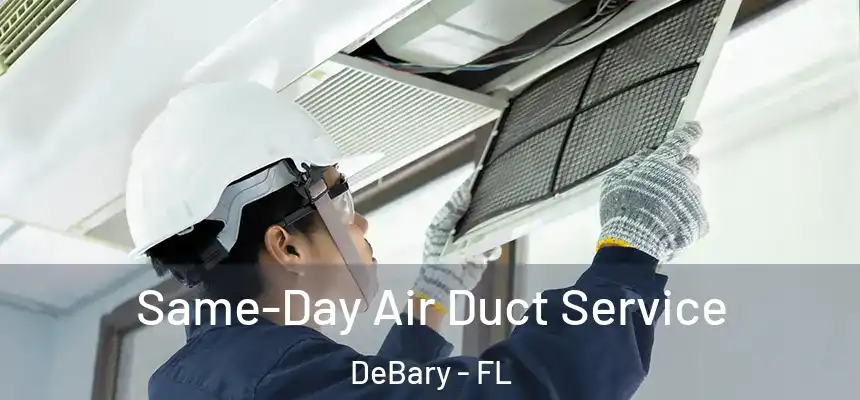 Same-Day Air Duct Service DeBary - FL